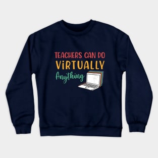 Teachers can do virtually anything Crewneck Sweatshirt